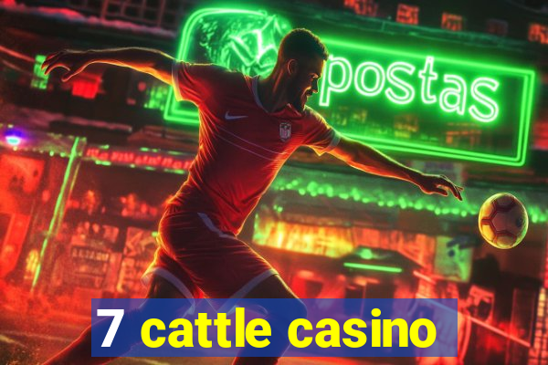 7 cattle casino